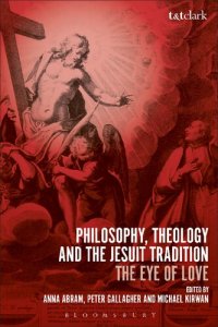 cover of the book Philosophy, Theology and the Jesuit Tradition: ‘The Eye of Love’