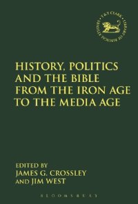 cover of the book History, Politics and the Bible from the Iron Age to the Media Age: Essays in Honour of Keith W. Whitelam