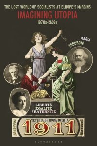 cover of the book The Lost World of Socialists at Europe’s Margins: Imagining Utopia, 1870s–1920s