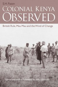 cover of the book Colonial Kenya Observed: British Rule, Mau Mau and the Wind of Change