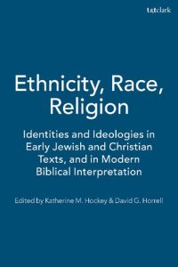 cover of the book Ethnicity, Race, Religion: Identities and Ideologies in Early Jewish and Christian Texts, and in Modern Biblical Interpretation