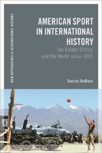 cover of the book American Sport in International History: The United States and the World since 1865