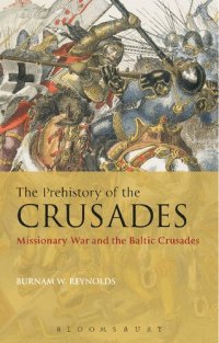 cover of the book The Prehistory of the Crusades: Missionary War and the Baltic Crusades