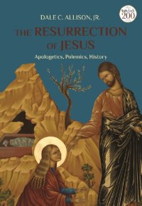 cover of the book The Resurrection of Jesus: Apologetics, Polemics, History