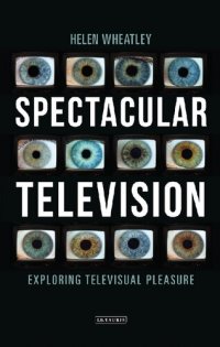 cover of the book Spectacular Television: Exploring Televisual Pleasure