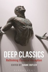 cover of the book Deep Classics: Rethinking Classical Reception