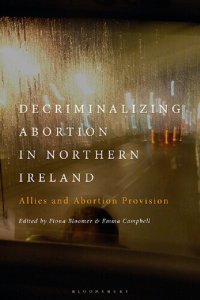 cover of the book Decriminalizing Abortion in Northern Ireland: Allies and Abortion Provision