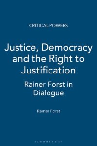 cover of the book Justice, Democracy and the Right to Justification: Rainer Forst in Dialogue