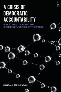 cover of the book A Crisis of Democratic Accountability: Public Libel Law and the Checking Function of the Press