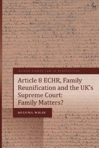 cover of the book Article 8 ECHR, Family Reunification and the UK’s Supreme Court: Family Matters?