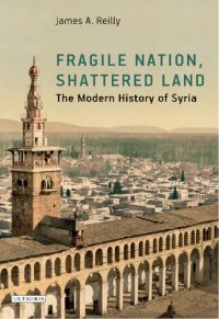 cover of the book Fragile Nation, Shattered Land: The Modern History of Syria