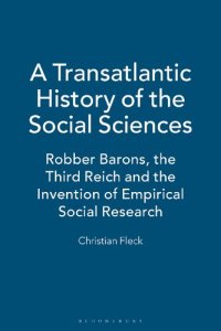 cover of the book A Transatlantic History of the Social Sciences: Robber Barons, the Third Reich and the Invention of Empirical Social Research