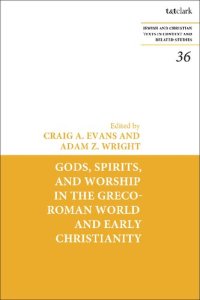 cover of the book Gods, Spirits, and Worship in the Greco-Roman World and Early Christianity