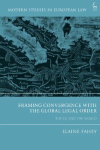 cover of the book Framing Convergence with the Global Legal Order: The EU and the World