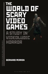 cover of the book The World of Scary Video Games: A Study in Videoludic Horror