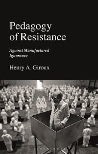 cover of the book Pedagogy of Resistance: Against Manufactured Ignorance