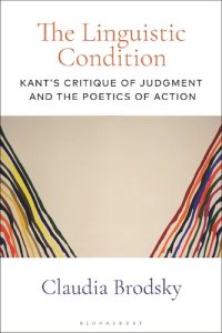 cover of the book The Linguistic Condition: Kant’s Critique of Judgment and the Poetics of Action