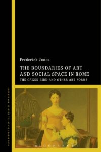 cover of the book The Boundaries of Art and Social Space in Rome: The Caged Bird and Other Art Forms