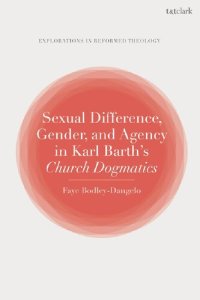 cover of the book Sexual Difference, Gender, and Agency in Karl Barth’s Church Dogmatics