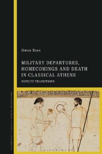 cover of the book Military Departures, Homecomings and Death in Classical Athens: Hoplite Transitions