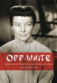 cover of the book Off-White: Yellowface and Chinglish by Anglo-American Culture