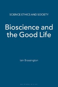 cover of the book Bioscience and the Good Life