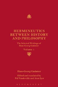 cover of the book Hermeneutics between History and Philosophy Volume 1: The Selected Writings of Hans-Georg Gadamer: Volume I