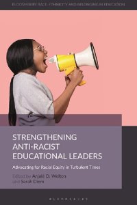 cover of the book Strengthening Anti-Racist Educational Leaders: Advocating for Racial Equity in Turbulent Times