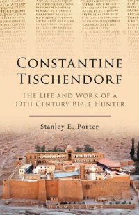 cover of the book Constantine Tischendorf: The Life and Work of a 19th Century Bible Hunter