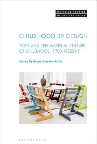 cover of the book Childhood by Design: Toys and the Material Culture of Childhood, 1700–Present