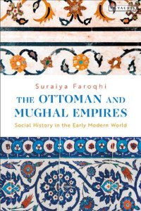 cover of the book The Ottoman and Mughal Empires: Social History in the Early Modern World