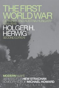 cover of the book The First World War: Germany and Austria-Hungary 1914–1918