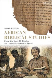 cover of the book African Biblical Studies: Unmasking Embedded Racism and Colonialism in Biblical Studies