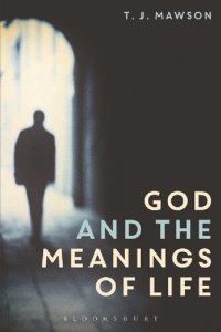 cover of the book God and The Meanings of Life: What God Could and Couldn’t Do to Make Our Lives More Meaningful