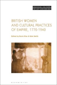 cover of the book British Women and Cultural Practices of Empire, 1770–1940