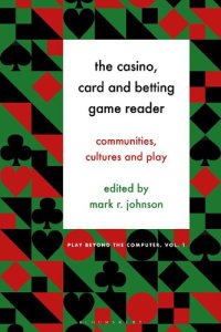 cover of the book The Casino, Card and Betting Game Reader: Communities, Cultures and Play