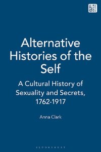 cover of the book Alternative Histories of the Self: A Cultural History of Sexuality and Secrets, 1762–1917