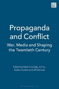 cover of the book Propaganda and Conflict: War, Media and Shaping the Twentieth Century