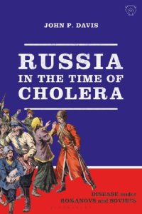 cover of the book Russia in the Time of Cholera: Disease under Romanovs and Soviets