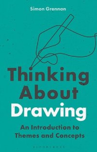 cover of the book Thinking about Drawing: An Introduction to Themes and Concepts