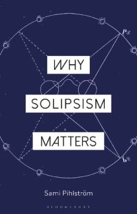 cover of the book Why Solipsism Matters