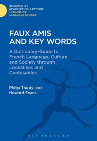 cover of the book Faux Amis and Key Words: A Dictionary-Guide to French Language, Culture and Society through Lookalikes and Confusables