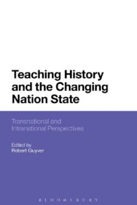 cover of the book Teaching History and the Changing Nation State: Transnational and Intranational Perspectives