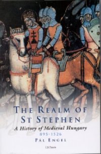 cover of the book The Realm of St Stephen: A History of Medieval Hungary, 895-1526