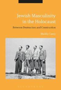 cover of the book Jewish Masculinity in the Holocaust: Between Destruction and Construction