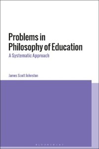 cover of the book Problems in Philosophy of Education: A Systematic Approach