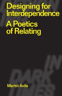 cover of the book Designing for Interdependence: A Poetics of Relating: A Poetics of Relating