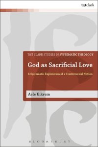 cover of the book God as Sacrificial Love: A Systematic Exploration of a Controversial Notion