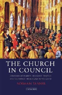 cover of the book The Church in Council: Conciliar Movements, Religious Practice and the Papacy from Nicaea to Vatican II