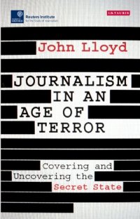 cover of the book Journalism in an age of Terror: Covering and Uncovering the Secret State